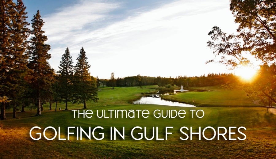 Swing into Paradise: The Ultimate Guide to Golfing in Gulf Shores